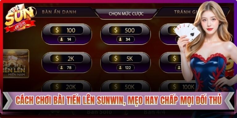 Cách Chơi Bài Tiến Lên Sunwin, Mẹo Hay Chấp Mọi Đối Thủ